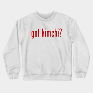 got kimchi? Crewneck Sweatshirt